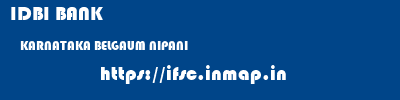 IDBI BANK  KARNATAKA BELGAUM NIPANI   ifsc code